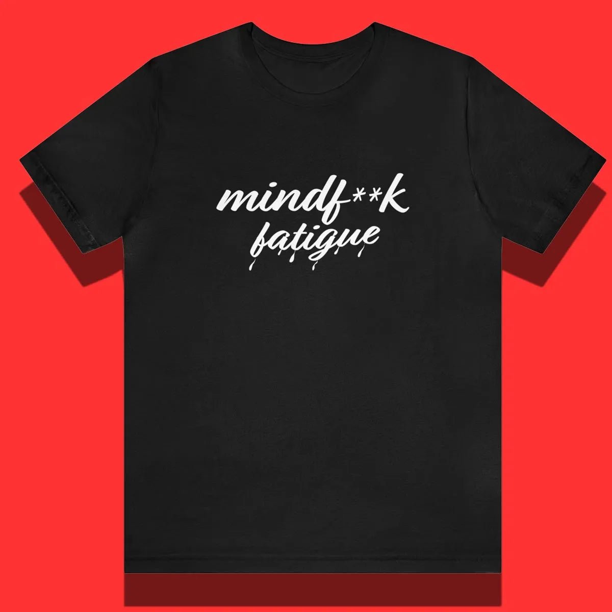 Unisex Jersey Short Sleeve T-Shirt Mindfxxk Fatigue Black Script - Mind F Fatigue